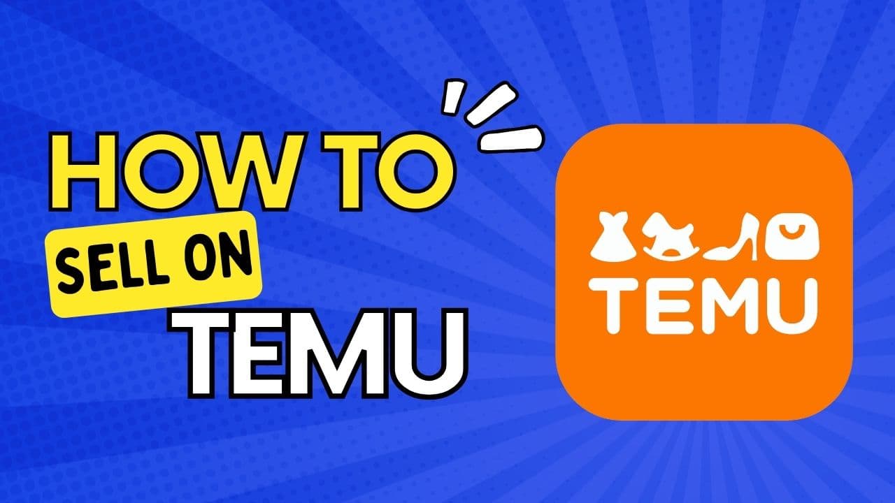 How to Sell on Temu: A Complete Guide for US Sellers